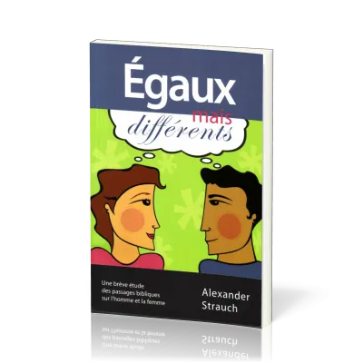 Egaux mais différents - Une brève étude des passages bibliques sur l'homme et la femme