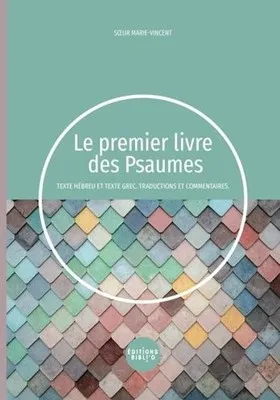 Premier livre des Psaumes, Le - Texte hébreu et texte grec – Traductions et commentaires