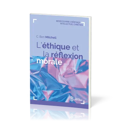 Ethique et la réflexion morale, L' - Guide d’étude