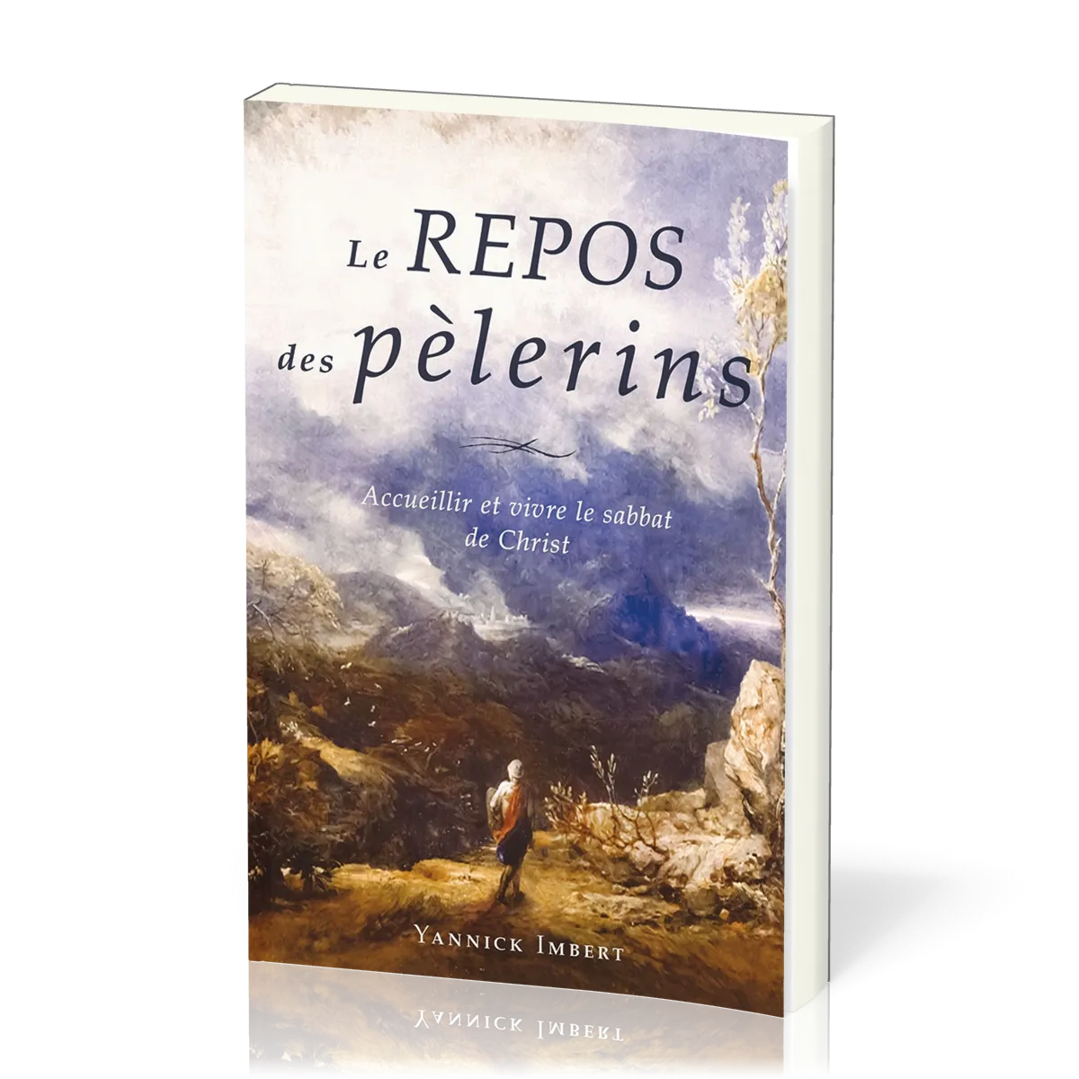 Repos des pèlerins, Le - Accueillir et vivre le sabbat de Christ