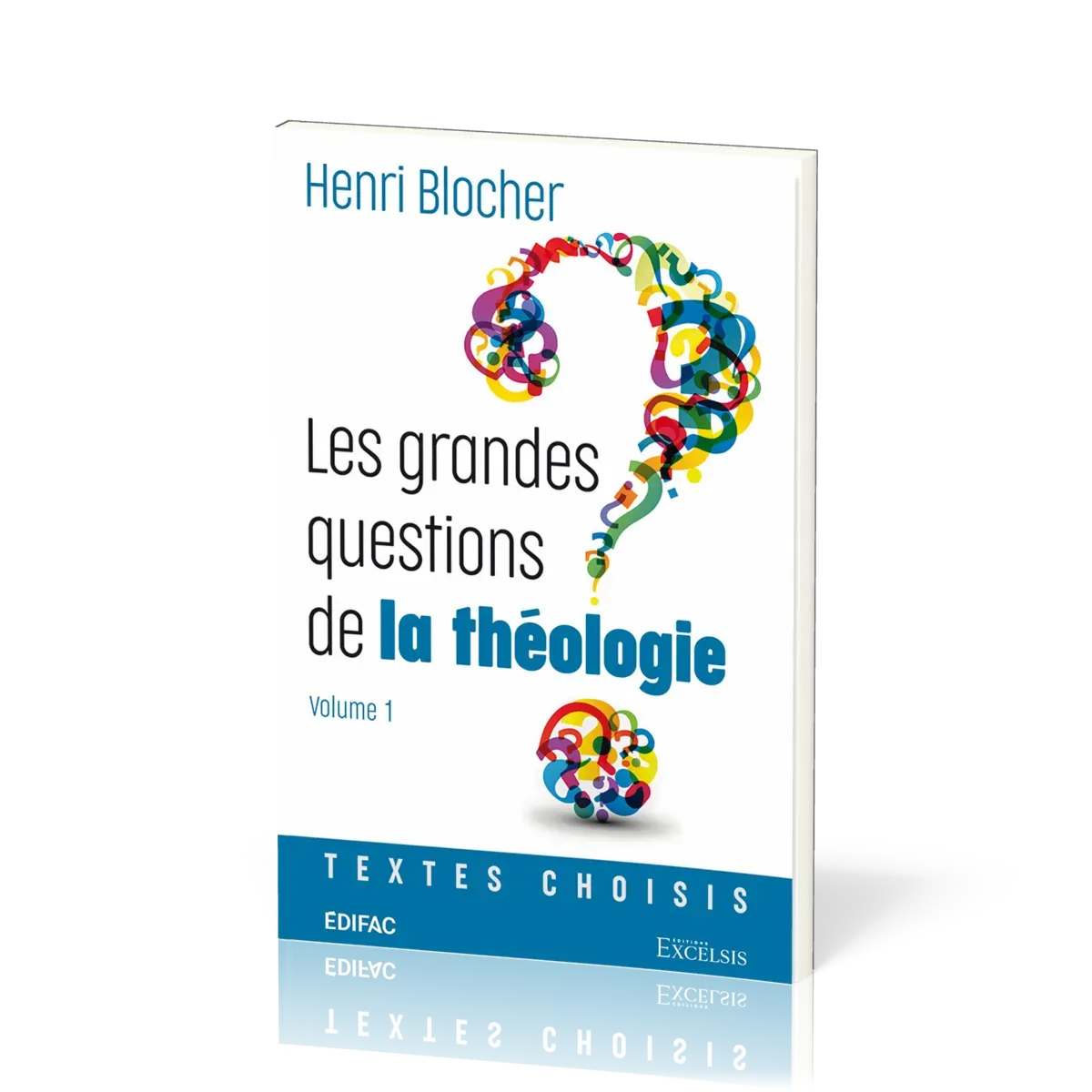 Grandes questions de la théologie, Les - Vol 1