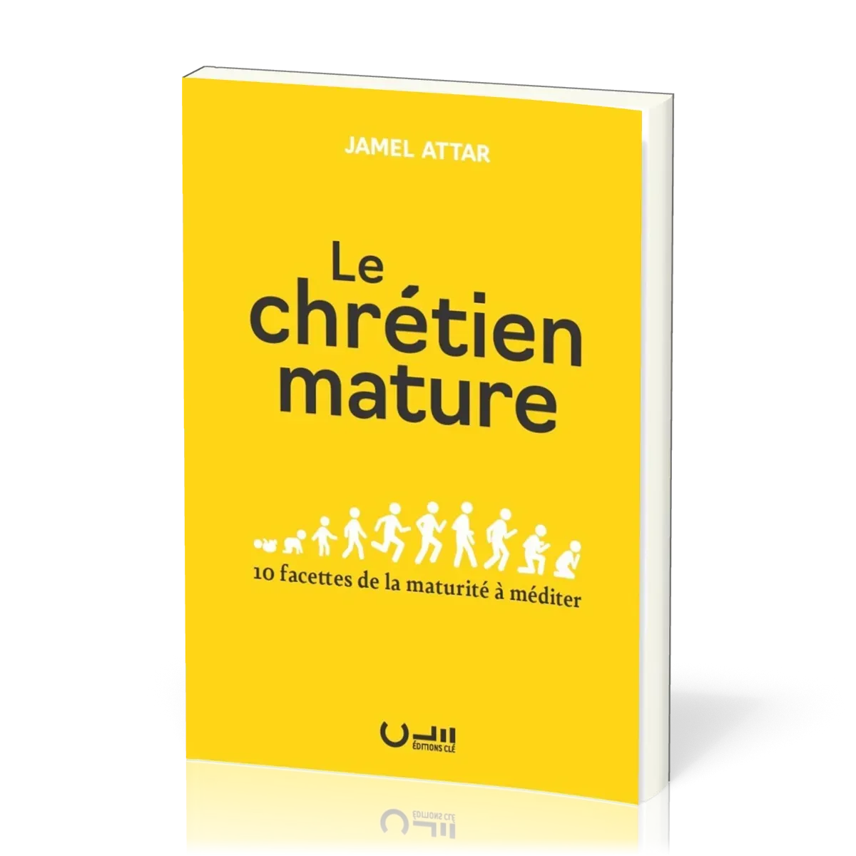 Chrétien mature, Le - 10 facettes de la maturité à méditer