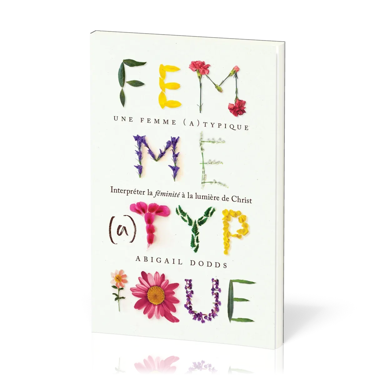 Femme (a)typique, Une - Interpréter la féminité à la lumière de Christ