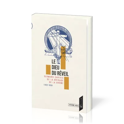 Dieu du réveil, Le - Sermonts choisis de la brigade de la Drôme
