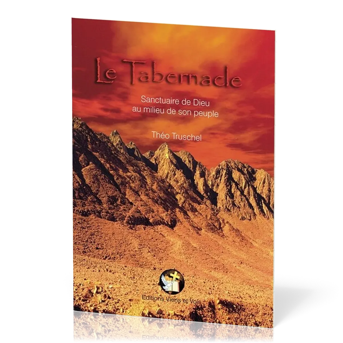 Tabernacle, Le - Sanctuaire du Dieu au milieu de son peuple