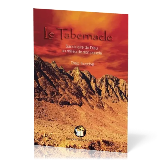 Tabernacle, Le - Sanctuaire du Dieu au milieu de son peuple