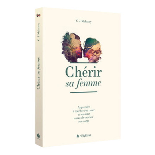 Chérir sa femme - Apprendre à toucher son coeur et son âme avant de toucher son corps