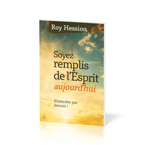 Soyez remplis de l'Esprit aujourd'hui - N'attendez pas demain !