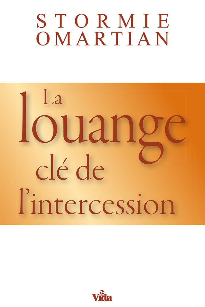 Louange, La - Clé de l'intercession