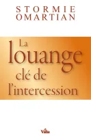 Louange, La - Clé de l'intercession