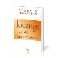 Louange, La - Clé de l'intercession
