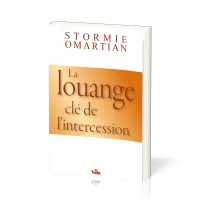 Louange, La - Clé de l'intercession