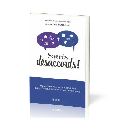 Sacrés désaccords ! - Une méthode pour trier mes convictions quand d'autres chrétiens ne croient...
