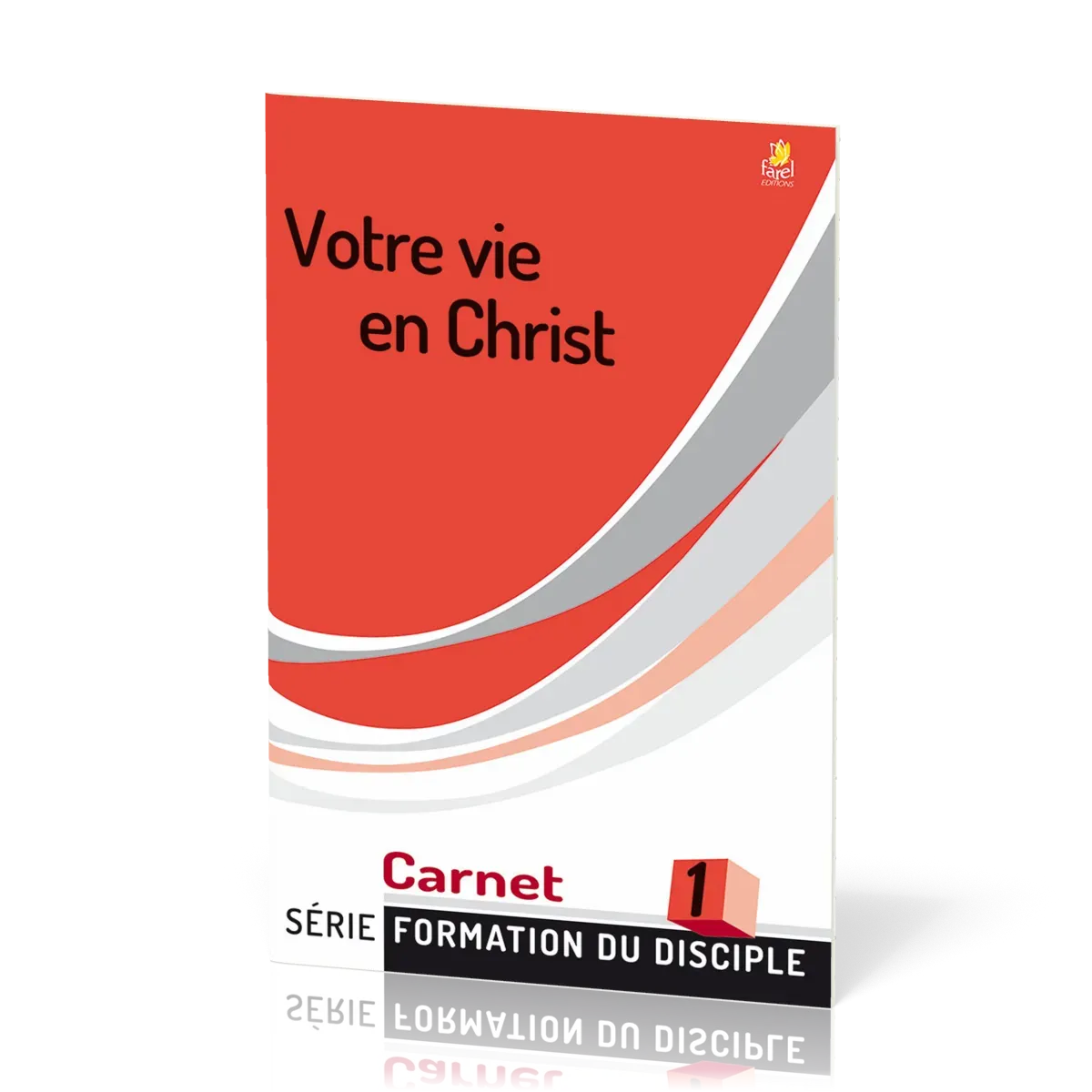 Votre vie en Christ - Formation du disciple 1