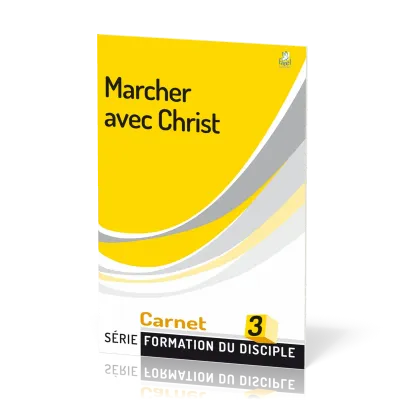Marcher avec Christ - Formation du disciple 3