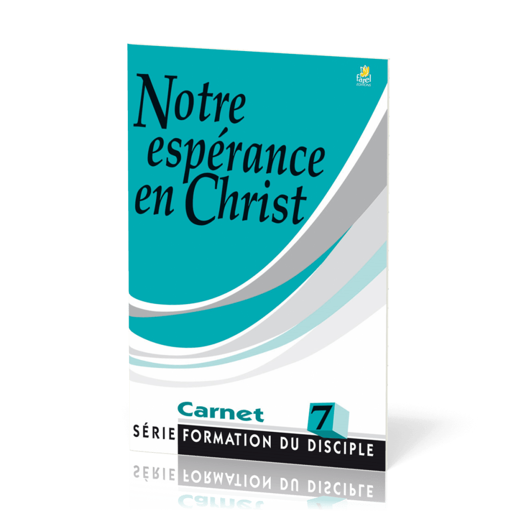 Notre espérance en Christ - Formation du disciple 7