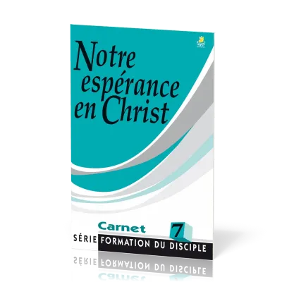 Notre espérance en Christ - Formation du disciple 7