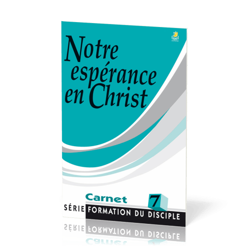 Notre espérance en Christ - Formation du disciple 7