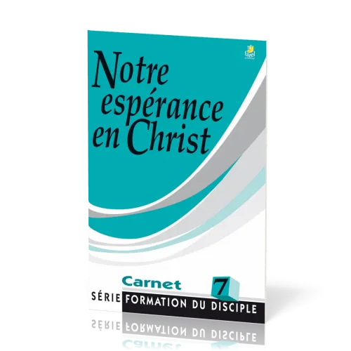 Notre espérance en Christ - Formation du disciple 7