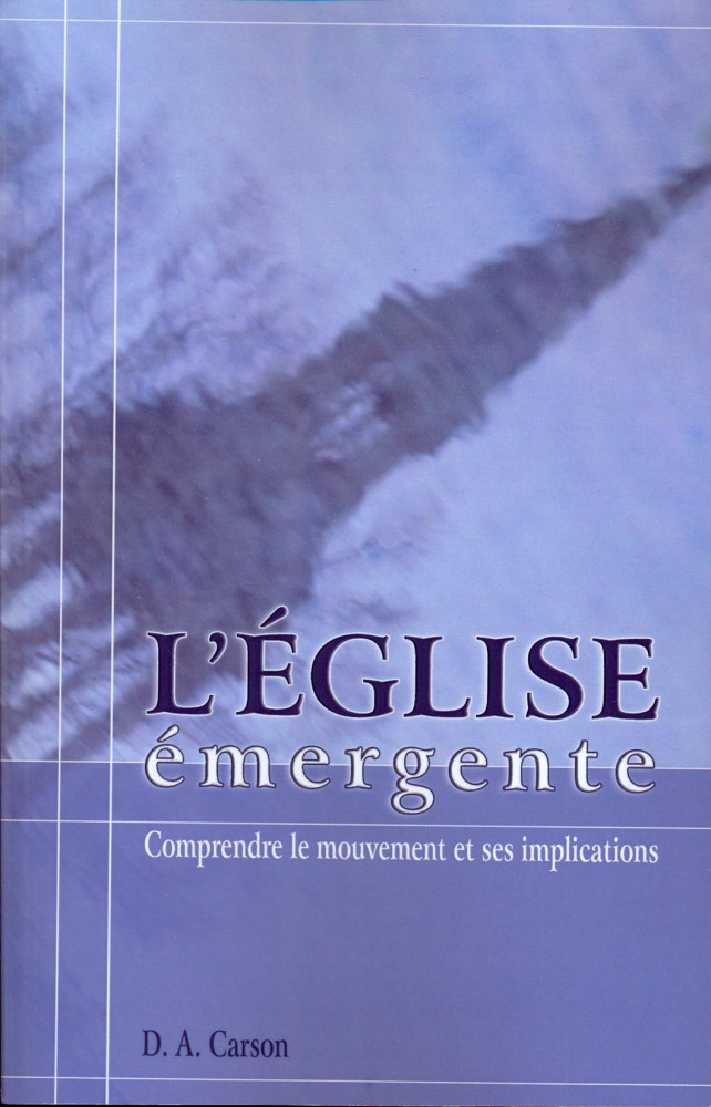 Eglise émergente, L' - comprendre le mouvement et ses implications