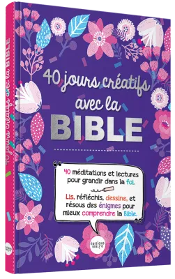 40 jours créatifs avec la Bible - 40 méditations et lectures pour grandir dans la foi