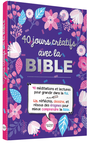 40 jours créatifs avec la Bible - 40 méditations et lectures pour grandir dans la foi