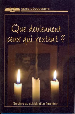 Que deviennent ceux qui restent ? - Survivre au suicide d'un être cher