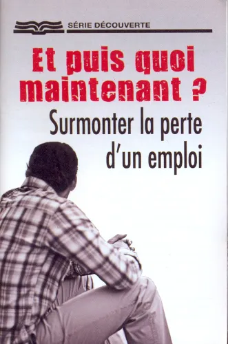 Et puis quoi maintenant ? - surmonter la perte d'un emploi