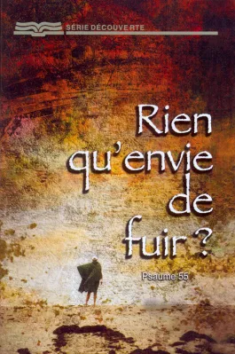 Rien qu'envie de fuir ? Psaume 55