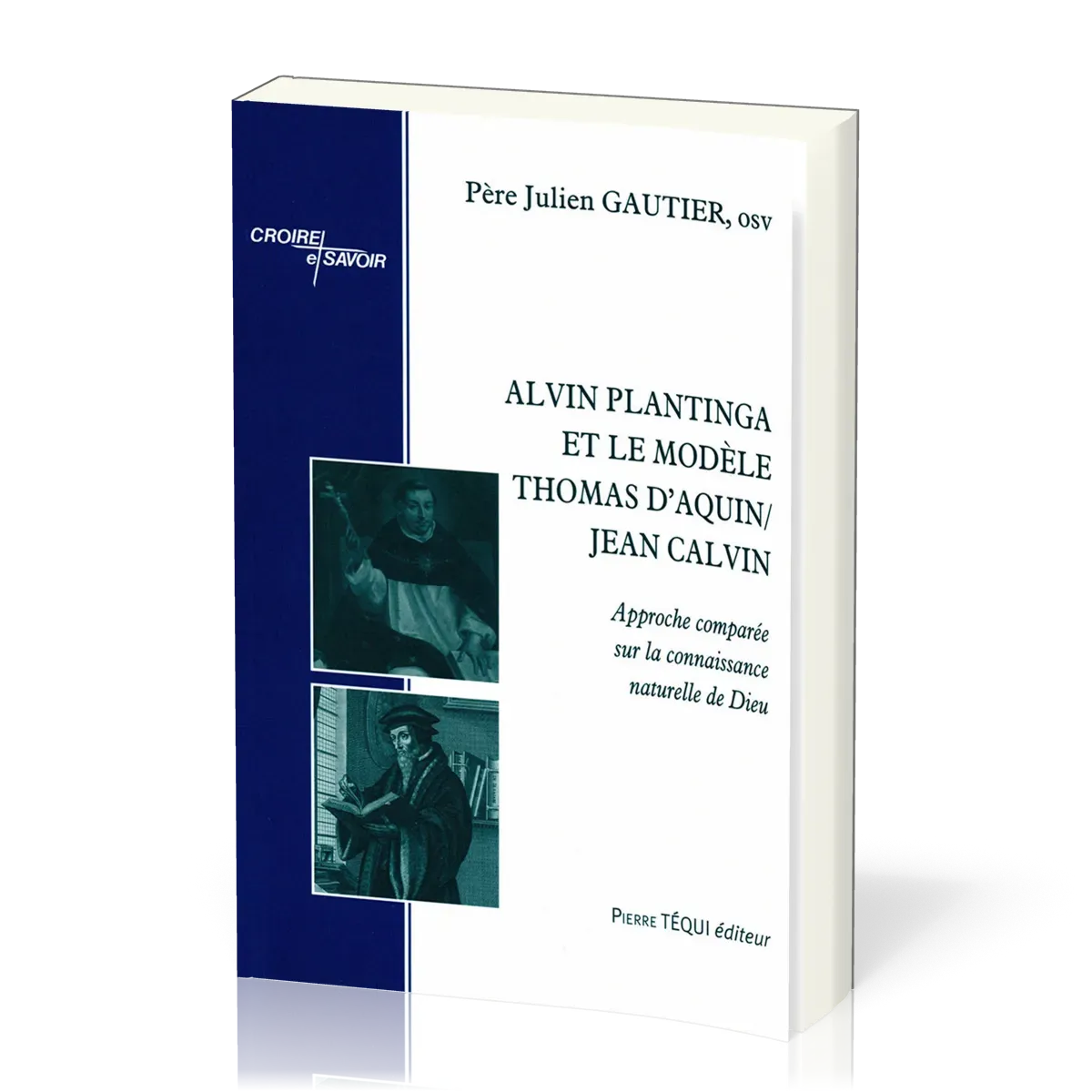 Alvin Plantinga et le modèle Thomas d’Aquin/Jean Calvin - Approche comparée sur la connaissance...