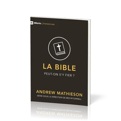 Bible, La - Peut-on s'y fier ?