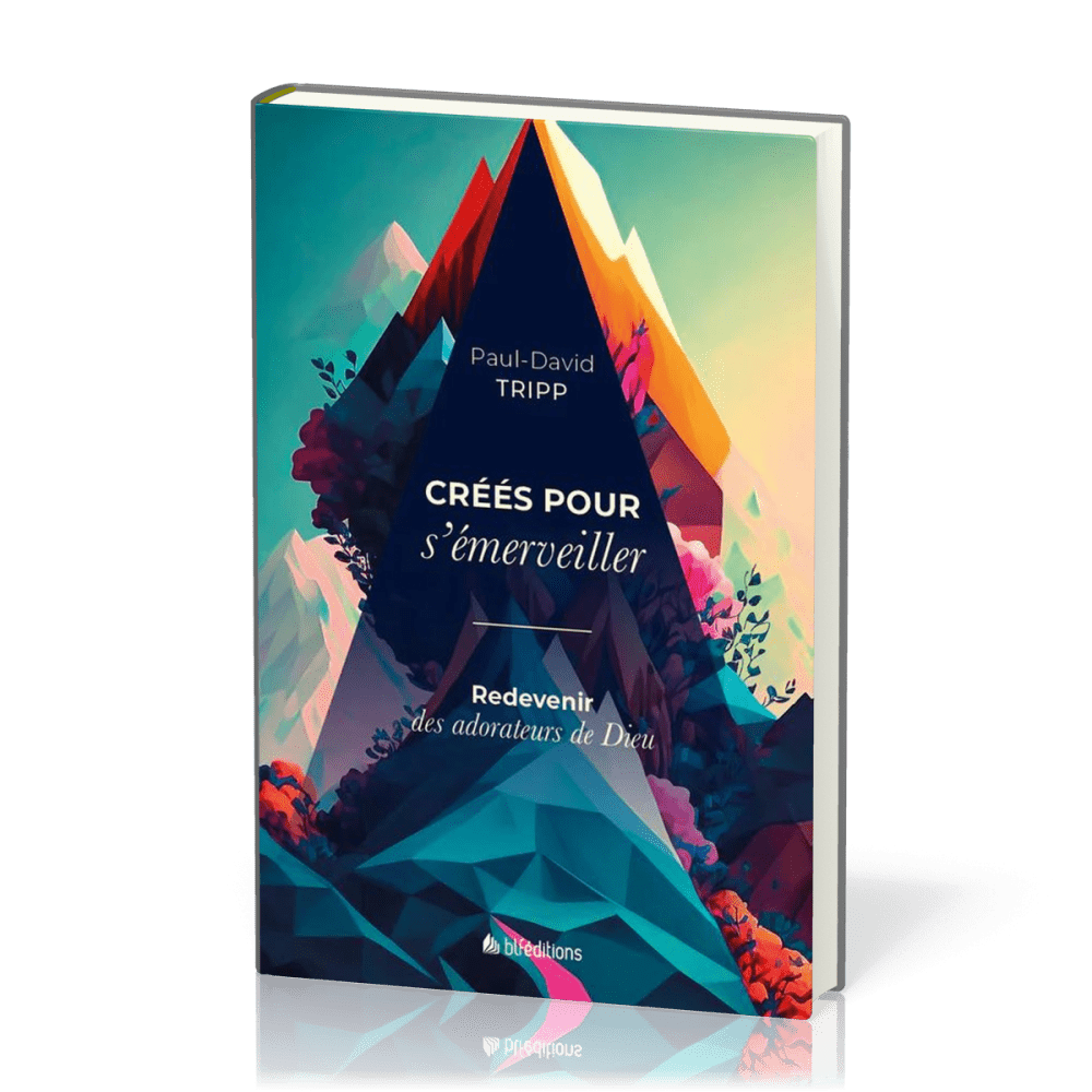 Créés pour s'émerveiller - Redevenir des adorateurs de Dieu (rigide)