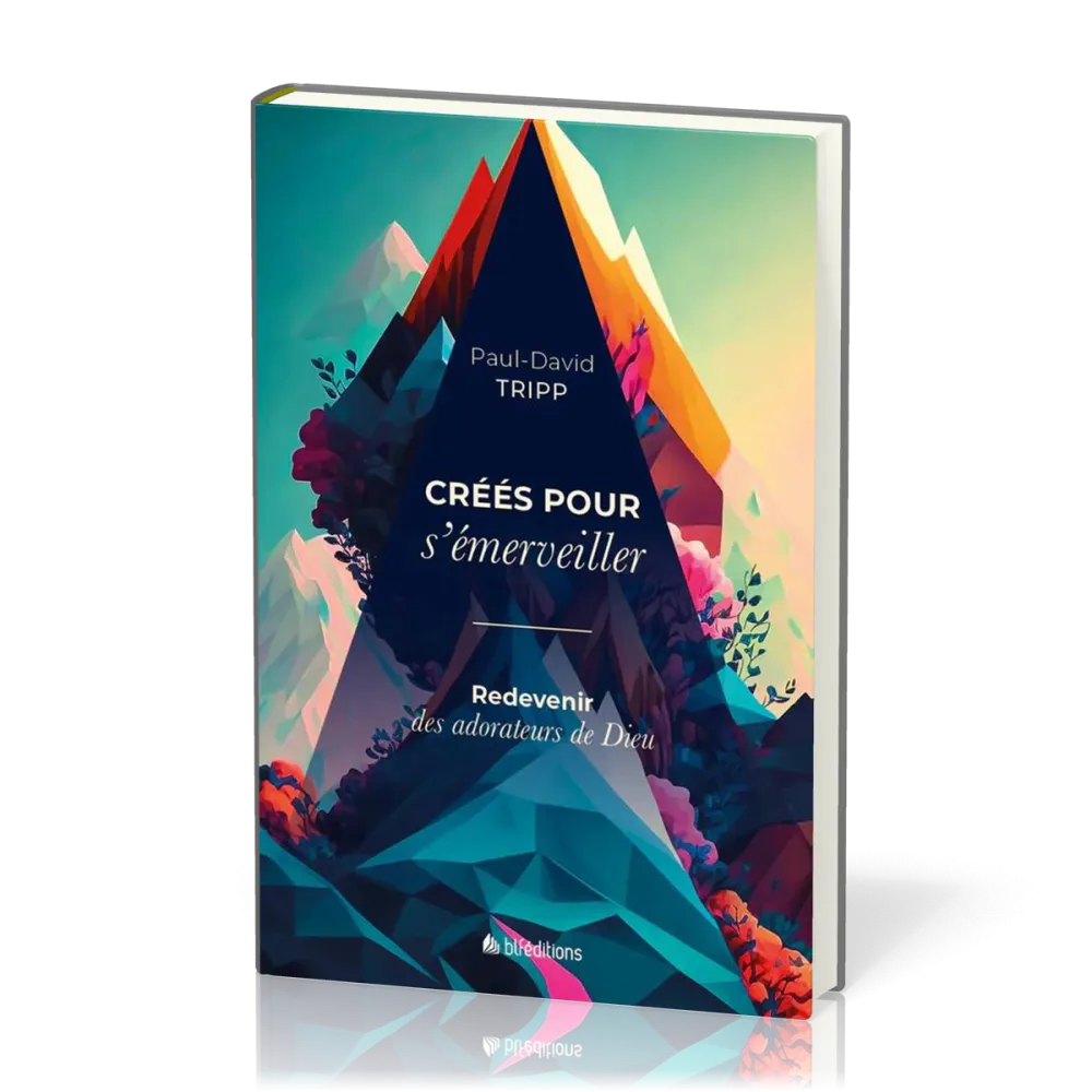 Créés pour s'émerveiller - Redevenir des adorateurs de Dieu (rigide)