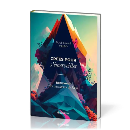 Créés pour s'émerveiller - Redevenir des adorateurs de Dieu (rigide)