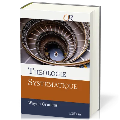 Théologie systématique (2e édition révisée et augmentée)
