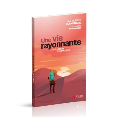 Vie rayonnante, une - J'étais rejetée, il m'a adoptée