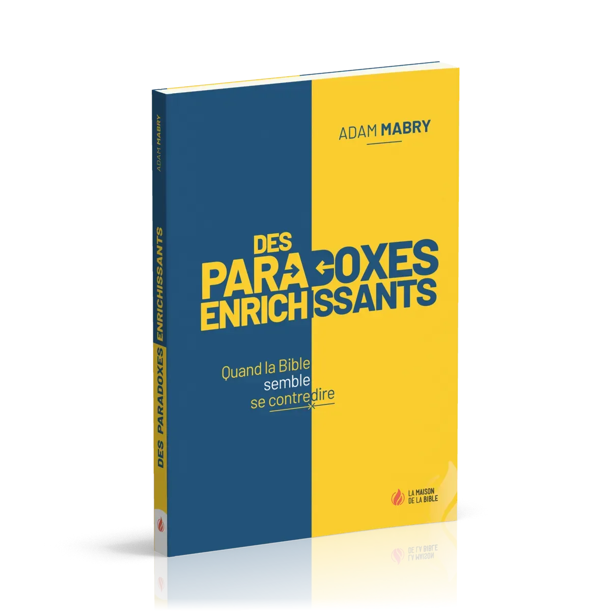 Paradoxes enrichissants, Des - Quand la Bible semble se contredire