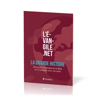 Grande histoire, La - Découvrir l'essentiel de la Bible en 12 sessions avec vos amis
