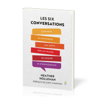 Six conversations, Les - Comment se reconnecter aux autres dans un monde de solitude et d’individual