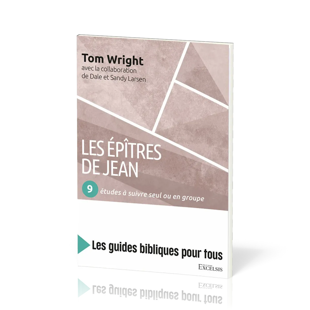 Epîtres de Jean, Les : 9 études à suivre seul ou en groupe