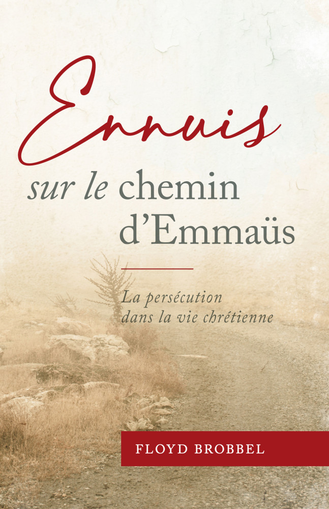 Ennuis sur le chemin d'Emmaüs - La persécution dans la vie chrétienne