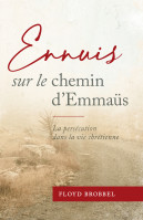 Ennuis sur le chemin d'Emmaüs - La persécution dans la vie chrétienne