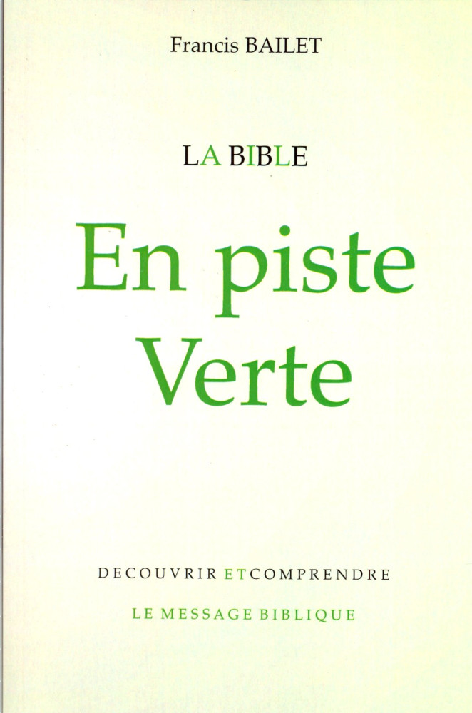 Bible en piste verte, La - Découvrir et comprendre le message biblique