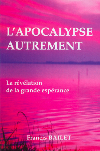 Apocalypse autrement, L' - La révélation de la grande espérance