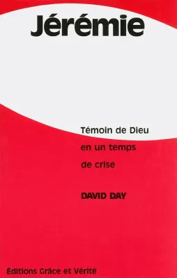Jérémie - Témoin de Dieu en un temps de crise
