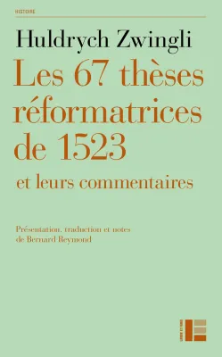 67 thèses réformatrices de 1523 et leurs commentaires, Les
