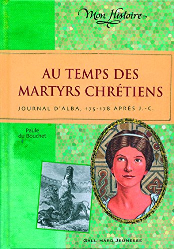 Au temps des martyrs chrétiens - Journal d'Alba