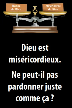Dieu est miséricodieux - Ne peut-il pas pardonner juste comme ça?