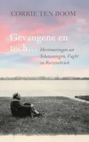 Gevangene en toch ... - Herinneringen uit Scheveningen, Vught en Ravensbruck