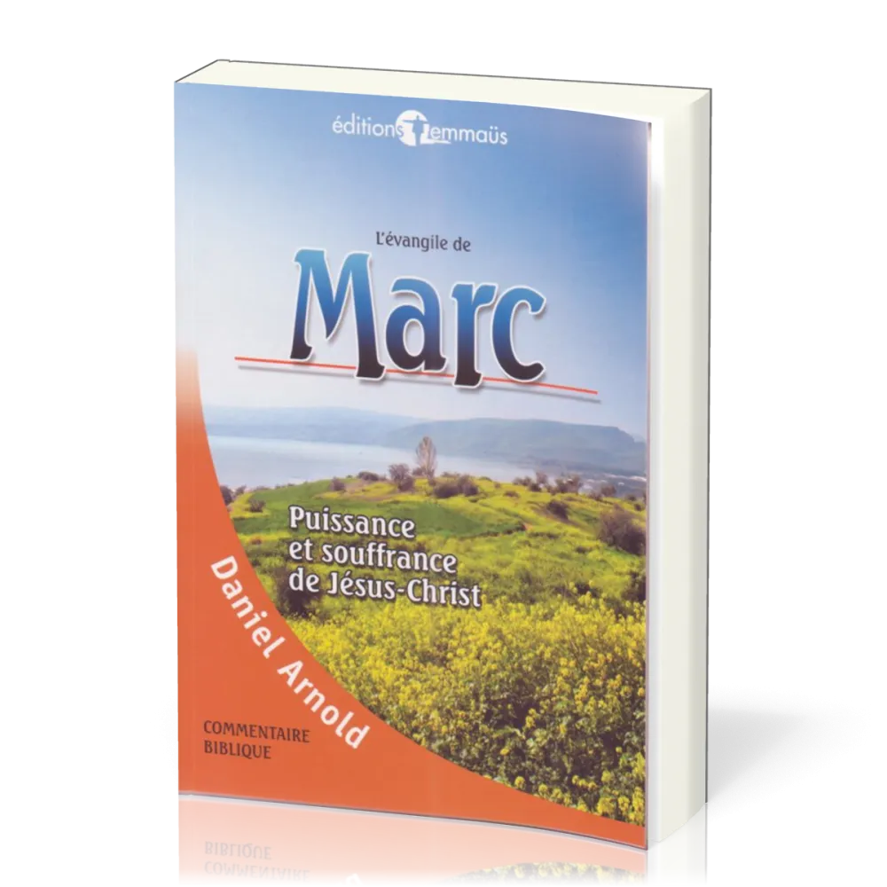 Evangile de Marc, L' - Puissance et souffrance de Jésus-Christ